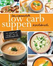 Jane, E: Hausgemachte Low Carb Suppen Kochbuch