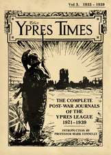 The Ypres Times Volume Three (1933–1939): The Complete Post-War Journals of the Ypres League