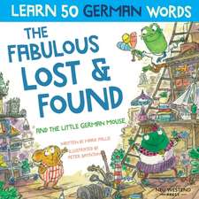 The Fabulous Lost & Found and the little German mouse: Laugh as you learn 50 German words with this bilingual English German book for kids