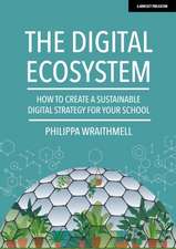 The Digital Ecosystem: How to create a sustainable digital strategy for your school