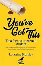 You've Got This: Tips for the Uncertain Student