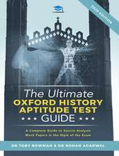 The Ultimate Oxford History Aptitude Test Guide: Techniques, Strategies, and Mock Papers to give you the Ultimate preparation for Oxford's HAT examina