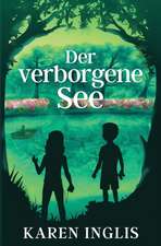 Inglis, K: Der verborgene See