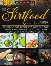 The Sirtfood Diet Cookbook