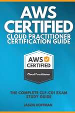 AWS CERTIFIED CLOUD PRACTITIONER CERTIFICATION GUIDE