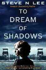 To Dream of Shadows: A Gripping Holocaust Novel Inspired by a Heartbreaking True Story