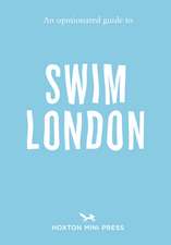 An Opinionated Guide to Swim London