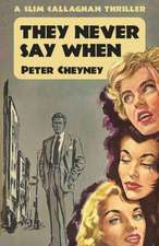 They Never Say When: A Slim Callaghan Thriller