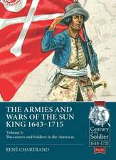 The Armies & Wars of the Sun King 1643-1715