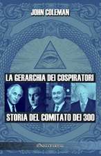 La gerarchia dei cospiratori: Storia del Comitato dei 300