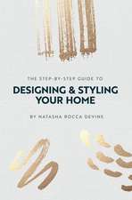 The Step-by-Step Guide to Designing and Styling your Home