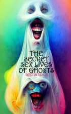 The Secret Sex Lives of Ghosts