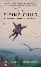 Walsh, P: Flying Child - A Cautionary Fairytale for Adults