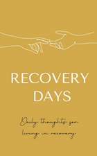 Recovery Days: Daily Thoughts for Living in Recovery