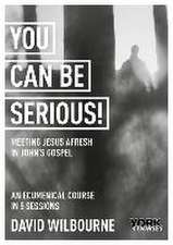 You Can Be Serious! Meeting Jesus afresh in John′s Gospel