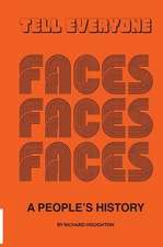 Tell Everyone - A People's History of the Faces