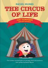 The Circus of Life (Teenage Edition): The number one bestseller on teenage stress and resilience ever written by Rachel Munns