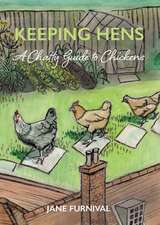 Keeping Hens: A Chatty Guide to Chickens