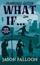 What If... (Unabridged Edition)