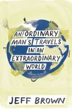 An Ordinary Man's Travels in an Extraordinary World