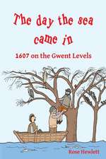 The day the sea came in: 1607 on the Gwent Levels