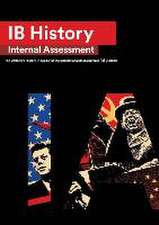 IB History Internal Assessment: The Definitive History [HL/SL] IA Guide For the International Baccalaureate [IB] Diploma