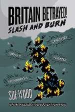 Britain Betrayed. Slash and Burn