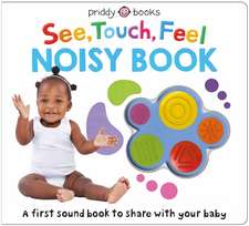 See, Touch, Feel Noisy Book