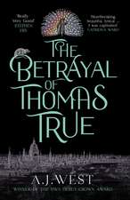 The Betrayal of Thomas True: This year's most devastating, unforgettable historical thriller – THE SUNDAY TIMES BESTSELLER