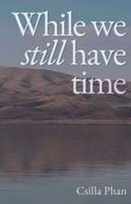 While we still have time