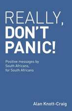 Really, Don't Panic!: Positive Messages by South Africans, for South Africans