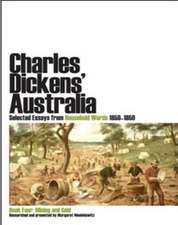 Charles Dickens' Australia. Selected Essays from Household Words 1850-1859. Book Four