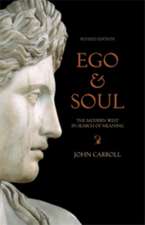 Carroll, J: Ego & Soul: The Modern West in Search of Meaning