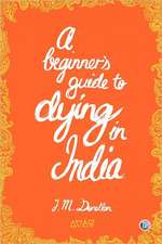 A Beginner's Guide to Dying in India