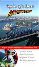 Sydney's Best Adventures: The full-colour guide to over 70 fantastic activities and tours