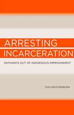 Arresting Incarceration: Pathways Out of Indigenous Imprisonment