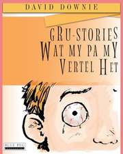 Gru-Stories Wat My Pa My Vertel Het (Afrikaans Edition)