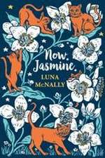 Now. Jasmine.