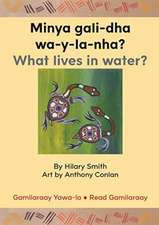 Minya gali-dha wa-y-la-nha?/ What Lives In Water?