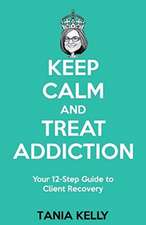 Keep Calm and Treat Addiction