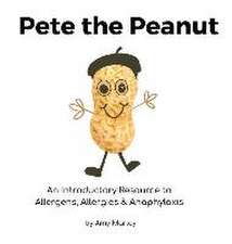 Pete the Peanut: An Introductory Resource to Allergens, Allergies & Anaphylaxis