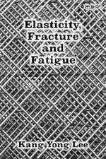 Elasticity, Fracture and Fatigue