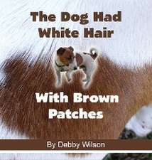 The Dog Had White Hair With Brown Patches