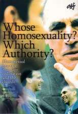 Whose Homosexuality? Which Authority?: Homosexual Practice, Marriage, Ordination and the Church