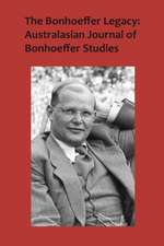 The Bonhoeffer Legacy: Australasian Journal of Bonhoeffer Studies, Vol 3