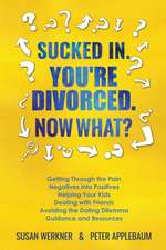 Sucked In. You're Divorced. Now What?