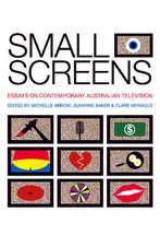 Small Screens: Essays on Contemporary Australian Television