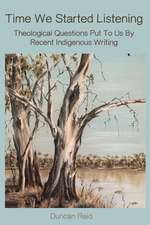 Time We Started Listening: Theological Questions Put To Us By Recent Indigenous Writing