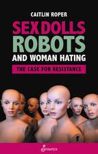 Sex Dolls, Robots and Woman Hating