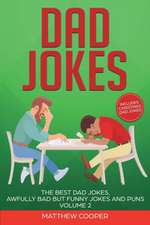 Dad Jokes: The Best Dad Jokes, Awfully Bad but Funny Jokes and Puns Volume 2